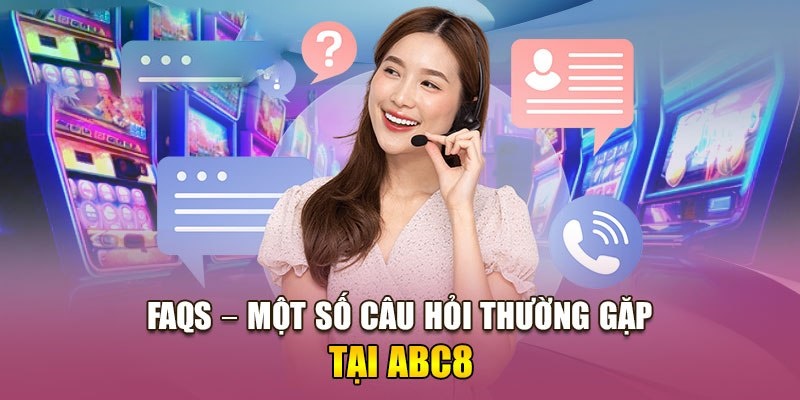 Giải đáp vấn đề qua các câu hỏi thường gặp ABC8